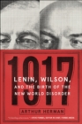 1917 : Lenin, Wilson, and the Birth of the New World Disorder - eBook
