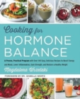Cooking for Hormone Balance : A Proven, Practical Program with Over 140 Easy, Delicious Recipes to Boost Energy and Mood, Lower Inflammation, Gain Strength, and Restore a Healthy Weight - Book