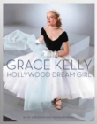 Grace Kelly : Hollywood Dream Girl - Book