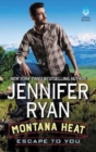 Montana Heat: Escape to You : A Montana Heat Novel - Book
