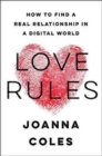 Love Rules : How to Find a Real Relationship in a Digital World - Book