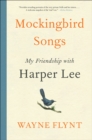 Mockingbird Songs : My Friendship with Harper Lee - eBook