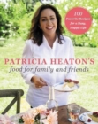 Patricia Heaton's Food for Family and Friends : 100 Favorite Recipes for a Busy, Happy Life - Book