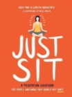 Just Sit : A Meditation Guidebook for People Who Know They Should But Don't - Book