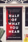 Half of What You Hear : A Novel - eBook