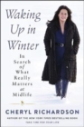 Waking Up in Winter : In Search of What Really Matters at Midlife - Book
