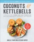 Coconuts & Kettlebells : A Personalized 4-Week Food and Fitness Plan for Long-Term Health, Happiness, and Freedom - eBook