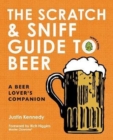 The Scratch & Sniff Guide to Beer : A Beer Lover's Companion - Book
