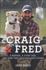Craig & Fred : A Marine, a Stray Dog, and How They Rescued Each Other - eBook