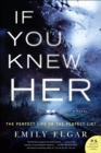 If You Knew Her : A Novel - eBook