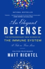 An Elegant Defense : The Extraordinary New Science of the Immune System: A Tale in Four Lives - eBook