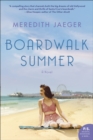 Boardwalk Summer : A Novel - eBook