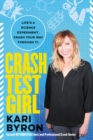 Crash Test Girl : Life's a Science Experiment. Crash Your Way Through It. - Book