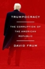 Trumpocracy : The Corruption of the American Republic - Book