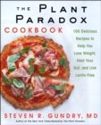 The Plant Paradox Cookbook : 100 Delicious Recipes to Help You Lose Weight, Heal Your Gut, and Live Lectin-Free - eBook