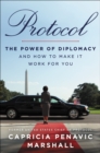 Protocol : The Power of Diplomacy and How to Make It Work for You - eBook