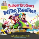 Builder Brothers: Better Together - Book