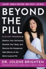 Beyond the Pill : A 30-Day Program to Balance Your Hormones, Reclaim Your Body, and Reverse the Dangerous Side Effects of the Birth Control Pill - Book