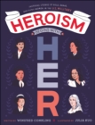 Heroism Begins with Her : Inspiring Stories of Bold, Brave, and Gutsy Women in the U.S. Military - eBook