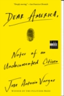 Dear America : Notes of an Undocumented Citizen - Book