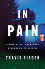 In Pain : A Bioethicist's Personal Struggle with Opioids - eBook