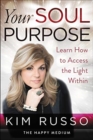 Your Soul Purpose : Learn How to Access the Light Within - Book
