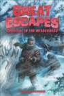 Great Escapes #4 : Survival in the Wilderness - eBook