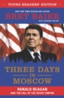 Three Days in Moscow Young Readers' Edition : Ronald Reagan and the Fall of the Soviet Empire - eBook
