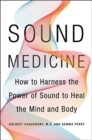 Sound Medicine : How to Use the Ancient Science of Sound to Heal the Body and Mind - Book