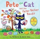 Pete the Cat and the Easter Basket Bandit : Includes Poster, Stickers, and Easter Cards!: An Easter And Springtime Book For Kids - Book