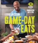 Game-Day Eats : 100 Recipes for Homegating Like a Pro - eBook