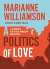 A Politics of Love : A Handbook for a New American Revolution - Book