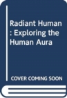 Radiant Human : Discover the Connection Between Color, Identity, and Energy - Book