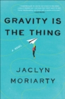 Gravity Is the Thing : A Novel - eBook