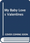 My Baby Loves Valentine's Day - Book