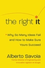 The Right It : Why So Many Ideas Fail and How to Make Sure Yours Succeed - Book