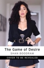 The Game of Desire : 5 Surprising Secrets to Dating with Dominance - and Getting What You Want - Book