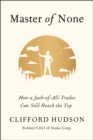 Master of None : How a Jack-of-All-Trades Can Still Reach the Top - eBook