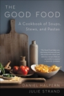 The Good Food : A Cookbook of Soups, Stews, and Pastas - eBook