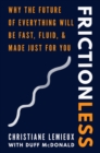 Frictionless : Why the Future of Everything Will Be Fast, Fluid, and Made Just for You - Book