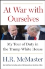 At War with Ourselves : My Tour of Duty in the Trump White House - Book