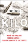 Kilo : Inside the Deadliest Cocaine Cartels-From the Jungles to the Streets - eBook
