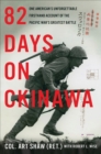 82 Days on Okinawa : One American's Unforgettable Firsthand Account of the Pacific War's Greatest Battle - eBook