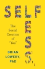 Selfless : The Social Creation of "You" - eBook