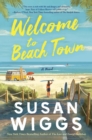 Welcome to Beach Town : A Novel - eBook
