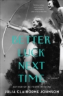 Better Luck Next Time : A Novel - eBook