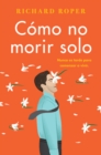 How Not to Die Alone \ Como no morir solo (Spanish edition) - eBook