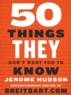 50 Things They Don't Want You to Know - Book