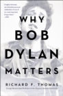 Why Bob Dylan Matters, Revised Edition - eBook