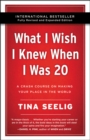 What I Wish I Knew When I Was 20 - 10th Anniversary Edition : A Crash Course on Making Your Place in the World - Book